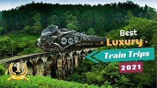 Top-10 Luxury Trains In The World | Best Train Trips 2022