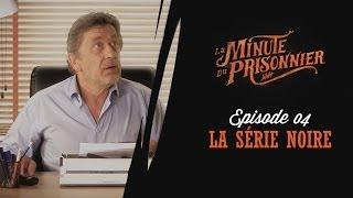 La Minute du Prisonnier - 1x04 - La série noire