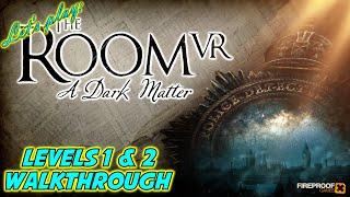 LET'S PLAY: THE ROOM VR: A Dark Matter (Levels 1&2 Walkthrough)