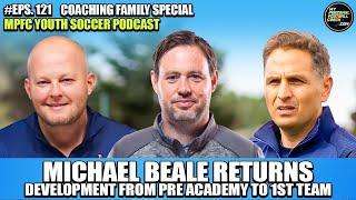 Michael Beale Returns. Development from Pre Academy to 1st Team. Coaching Family