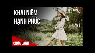 Tìm hiểu về khái niệm HẠNH PHÚC và cách đạt được nó | Q&A Chữa lành #15