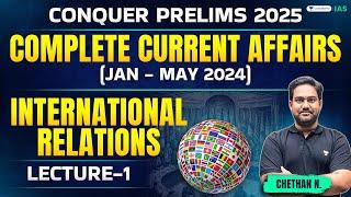 Conquer Prelims | International Relations-1 | Current Affairs in One Shot | Jan-May 2024 | Chethan N