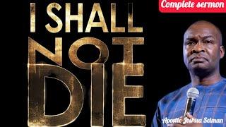 I SHALL NOT DIE: The River Of Life -Apostle Joshua Selman