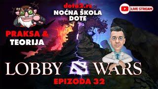 ️ DOTA 2 livestream l LOBBY WARS vol.32 l Noćna škola dote sa Dr Maretom :)