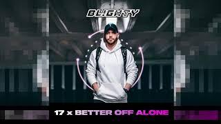 MK x Alice DJ - 17 x Better Off Alone (DJ Blighty Mash Up)