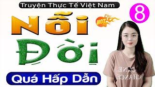 [Tập 8] NỖI ĐỜI - Nghe Kể Chuyện Đêm Khuya Hay Nhất 2025 #mcthuhue