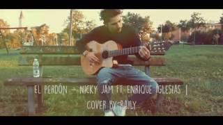 Nicky Jam - El Perdon (Official Raily Cover)