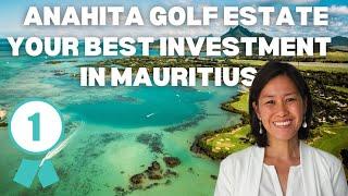 Why is Anahita Golf Estate your best property investment on Mauritius Island?