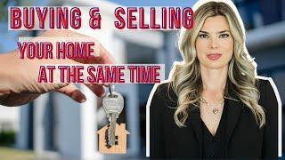 Selling and Buying a Home at the Same Time