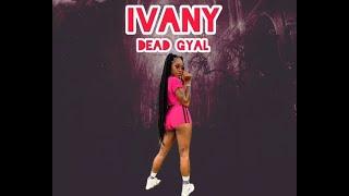 Ivany-Dead Gyal (Official Audio)