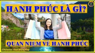 Hạnh Phúc Là Gì | Quan Niệm Về Hạnh Phúc | Vạn Điều Hay