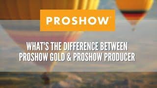 What's the difference between ProShow Gold and ProShow Producer