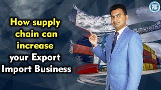 How Supply Chain can Increase your #Export #Import #Business By Paresh Solanki Export Import Trainer