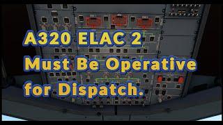 A320 ELAC 2 MUST BE OPERATIVE FOR DISPATCH @a320mentorchannel