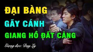 "Đại bàng" gãy cánh, kẻ vào khám, người "dựa cột" - Giang hồ đất Cảng | Duy Ly Radio