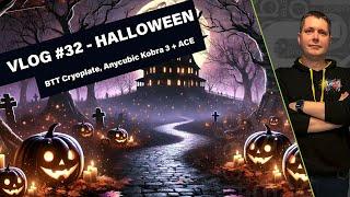 Vlog #32 - Anykubic Kobra 3 ACE, BTT CryoPlate, Halloween