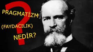 PRAGMATİZM (FAYDACILIK) NEDİR ?