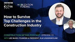 How to Survive Top Challenges in the Construction Industry with Lee Mudd | Construction MF'ers Ep.72