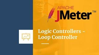 Jmeter Tutorial | Geeky Rabbit | Chapter 11 - Logic Controllers In JMeter - Loop Controller