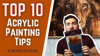 TOP TEN Acrylic Painting TIPS For Beginners | DO's and DON'Ts to Becoming a Better Painter