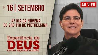 Experiência de Deus | 16/09/24 | 4º DIA DA NOVENA DE SÃO PIO DE PIETRELCINA