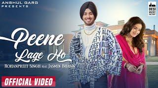 PEENE LAGE HO - Rohanpreet Singh | Jasmin Bhasin | Neha Kakkar | Anshul Garg | Hindi Song 2021