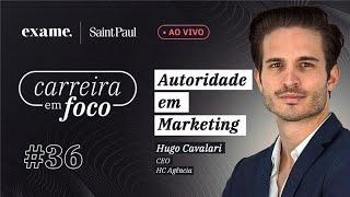 Carreira em Foco #36 - Autoridade em Marketing, com Hugo Cavalari