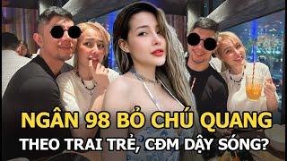 Ngân 98 bỏ chú Quang theo trai trẻ, CĐM dậy sóng?