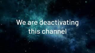 We are deactivating this channel