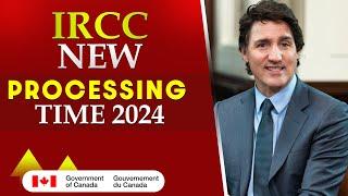 IRCC New Processing Times 2024 : Canada PR, Express Entry, TR, Visitor Visa & More