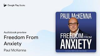 Freedom From Anxiety by Paul McKenna · Audiobook preview