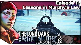 THE LONG DARK — Against All Odds 11 [S6] | "Errant Pilgrim" Gameplay - Lessons in Murphy's Law