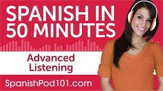 50 Minutes of Advanced Spanish Listening Comprehension