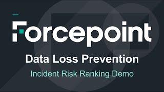 Demo | Incident Risk Ranking | Forcepoint DLP