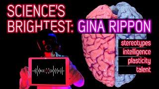 Science's Brightest: Gina Rippon. Interviews with the best scientists in the world