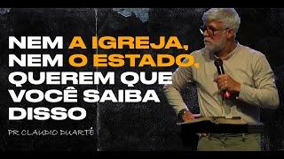 NEM A IGREJA, NEM O ESTADO, QUREM QUE VOCÊ SAIBA DISSO | Pr Claudio Duarte