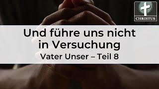 Und führe uns nicht in Versuchung - Vater Unser - Teil 8 - Veit Kunz - Predigt - 22.09.2024