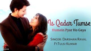 ISS QADAR (LYRICS) | DARSHAN RAVAL, TULSI KUMAR |SACHET-PARAMPARA,SAYEED QUADRI #tulsikumar #tseries