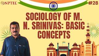 #28 Sociology of M. N. Srinivas | Basic Concepts | Indian Society Sociological Perspectives