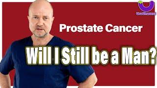 Can You Still Be a Man After Prostate Surgery? | What Really Happens After Removal
