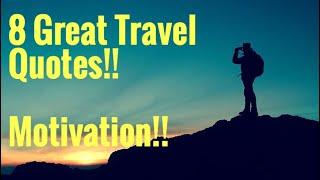 8 Great Travel Quotes!! Travel Motivation