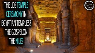 LDS Temple Ceremony Found In Egyptian Temples and The Gospel On The Nile