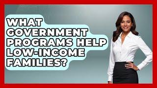 What Government Programs Help Low-income Families? - Your Bankruptcy Advisors