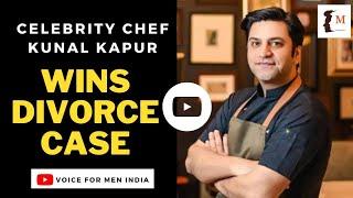 Chef Kunal Kapur Divorce | Delhi High Court Judgment | Cruelty By Wife Proven | Voice For Men India