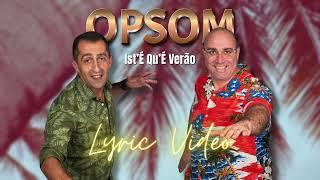 Opsom - Ist'É Qu'É Verão (Lyric Video)