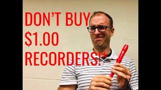 Don't Buy $1.00 Recorders!*