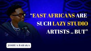 Joshua Baraka  " East Africans are such lazy studio artists, but… "