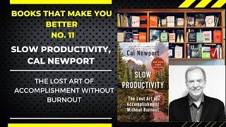 BOOKS THAT MAKE YOU BETTER REVIEW OF CAL NEWPORT'S SLOW PRODUCTIVITY, THE LOST ART OF ACCOMPLISHMENT