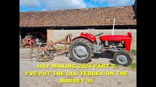 HAY MAKING 2024 PART 2. I'VE PUT THE OLD TEDDER ON THE MASSEY 35