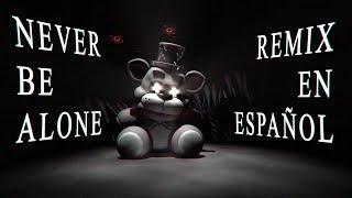 NEVER BE ALONE - FNAF REMIX Cover Español Latino Ft. @MintyLove